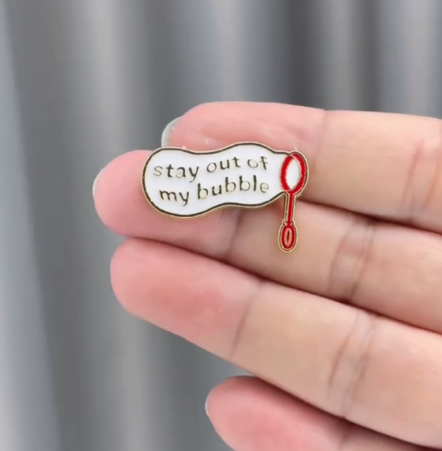 Stay Out Of My Bubble Funny Enamel Pin