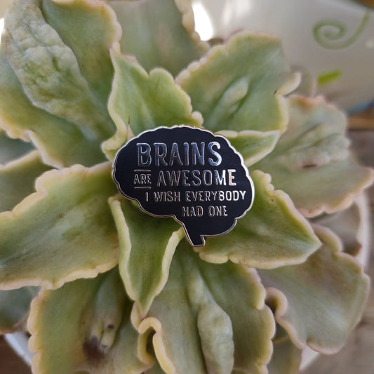 Brains Are Awesome - I Wish Everybody Had One Sarcastic Enamel Pin