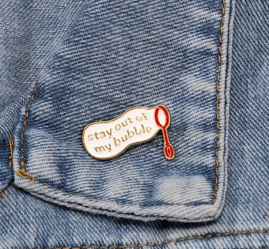 Stay Out Of My Bubble Funny Enamel Pin
